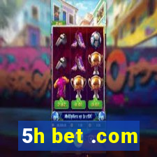 5h bet .com